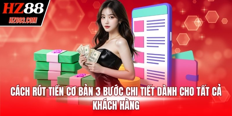 Cách rút tiền cơ bản 3 bước chi tiết dành cho tất cả khách hàng
