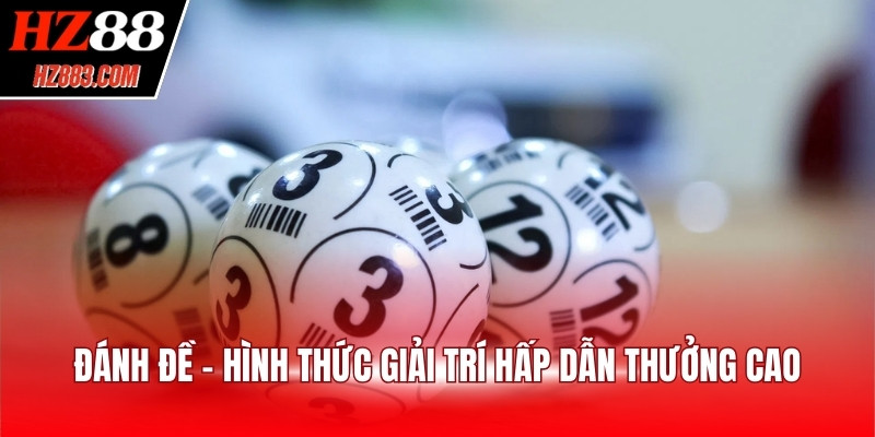 Đánh đề - Hình thức giải trí hấp dẫn thưởng cao